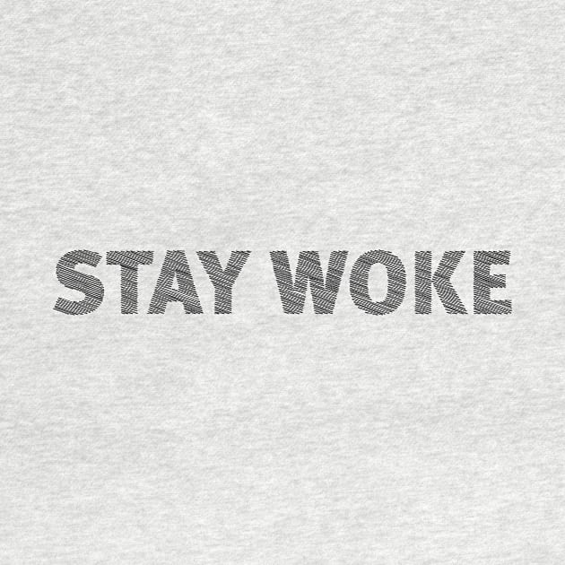 Stay woke by PaletteDesigns